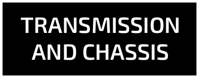 Transmission and Chassis